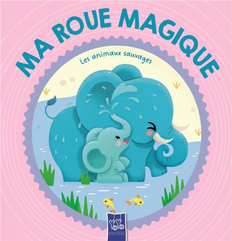 LES ANIMAUX SAUVAGES - MA ROUE MAGIQUE - XXX - NC