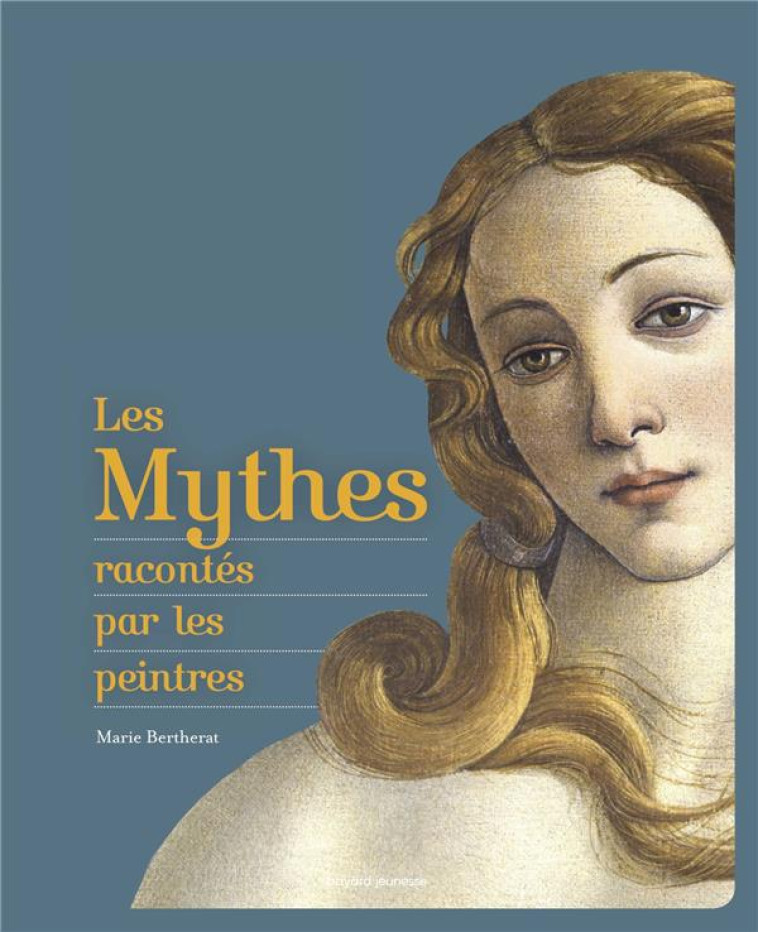 LES MYTHES RACONTES PAR LES PEINTRES - BERTHERAT, MARIE - BAYARD JEUNESSE