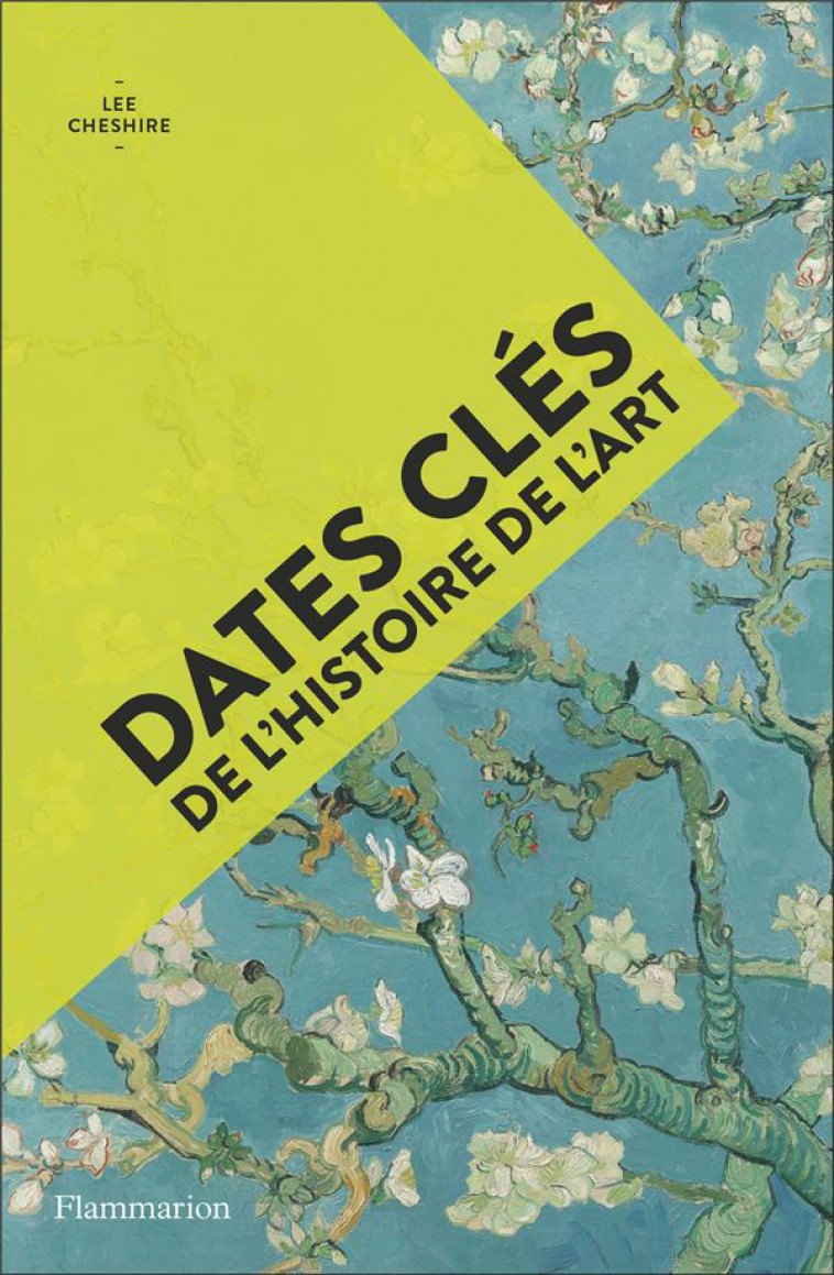 DATES CLES DE L-HISTOIRE DE L-ART - CHESHIRE LEE - FLAMMARION