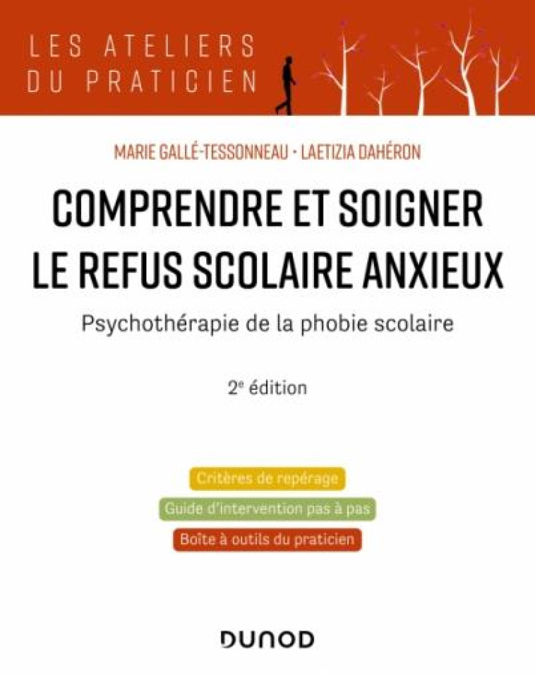 COMPRENDRE ET SOIGNER LE REFUS SCOLAIRE ANXIEUX : PSYCHOTHERAPIE DE LA PHOBIE SCOLAIRE (2E EDITION) - GALLE-TESSONNEAU - DUNOD