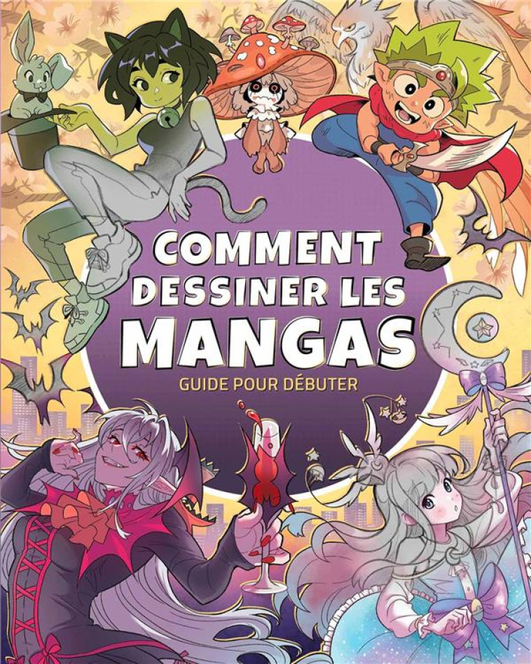 COMMENT DESSINER LES MANGAS - GUIDE POUR DEBUTER - COLLECTIF - AKILEOS