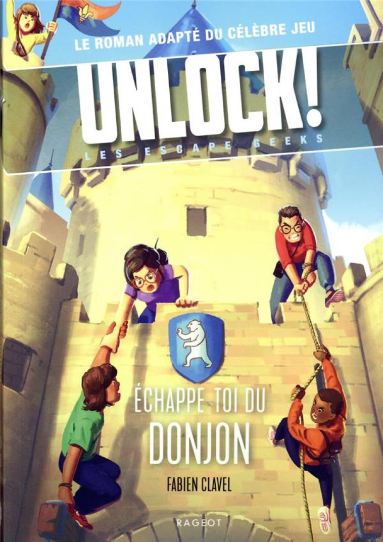 UNLOCK ! LES ESCAPE GEEKS T.4 : ECHAPPE-TOI DU DONJON - CLAVEL, FABIEN - RAGEOT