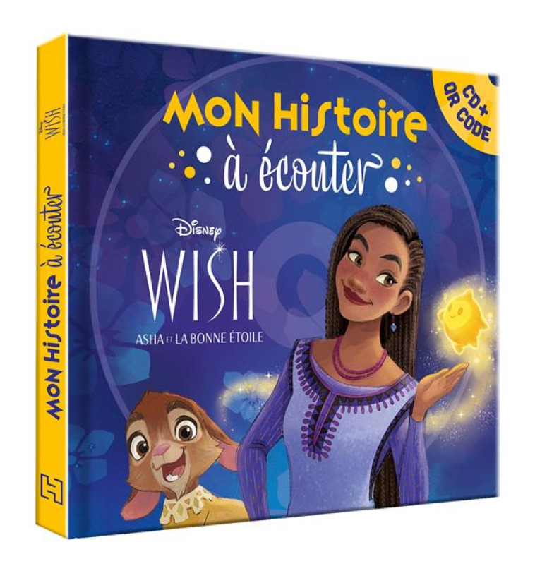 WISH, ASHA ET LA BONNE ETOILE - MON HISTOIRE A ECOUTER [QR CODE + CD] - L-HISTOIRE DU FILM - DISNEY - XXX - HACHETTE