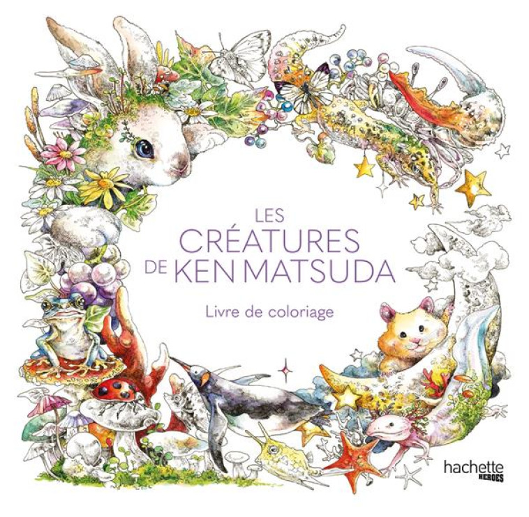 LES CREATURES DE KEN MATSUDA - LIVRE DE COLORIAGE - XXX - HACHETTE