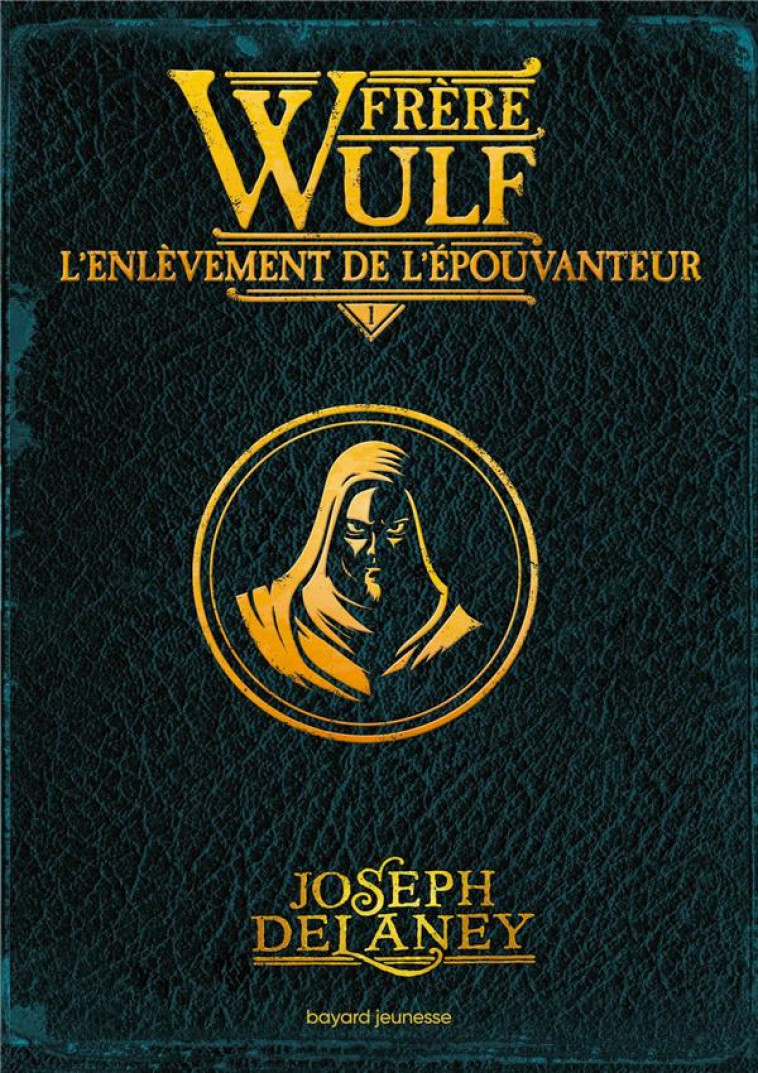 FRERE WULF, TOME 01 - L-ENLEVEMENT DE L-EPOUVANTEUR - DELANEY/JACOB - BAYARD JEUNESSE