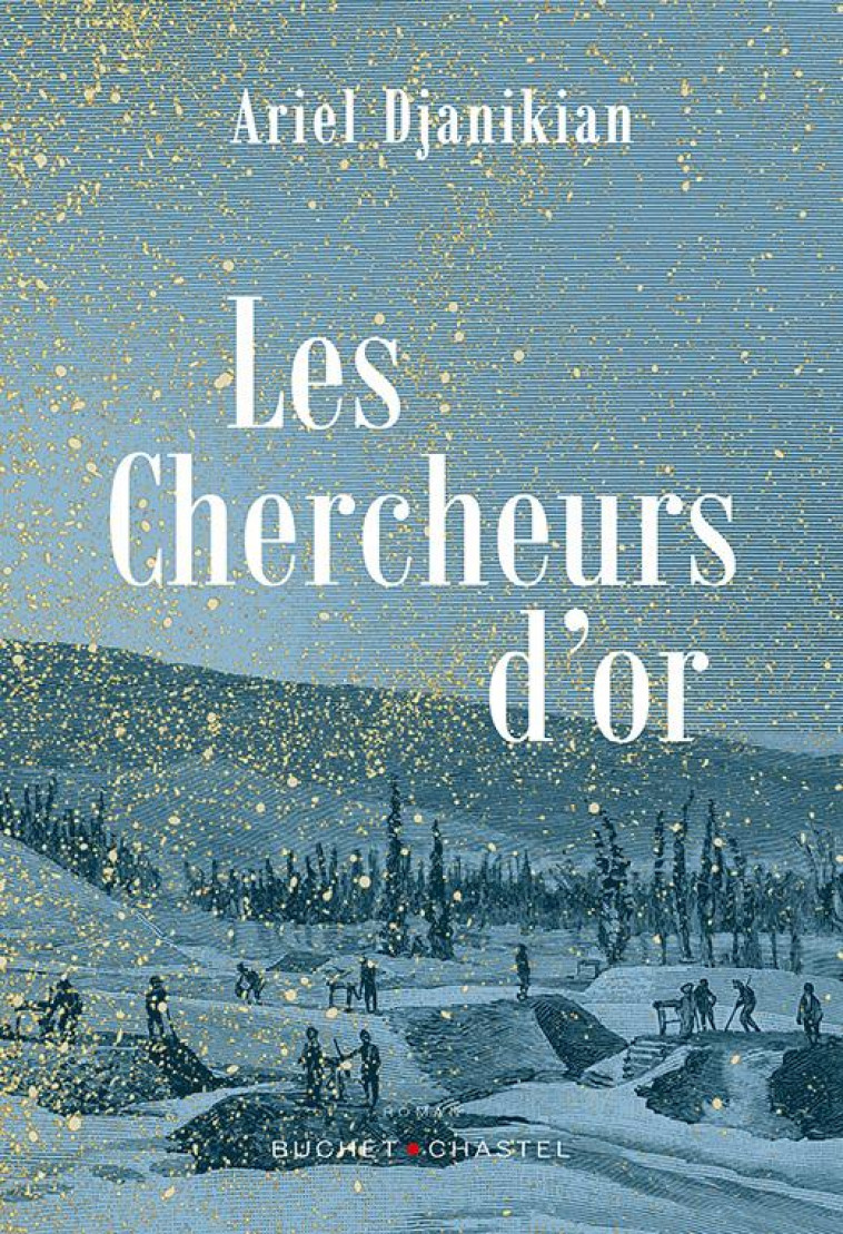 LES CHERCHEURS D-OR - DJANIKIAN ARIEL - BUCHET CHASTEL