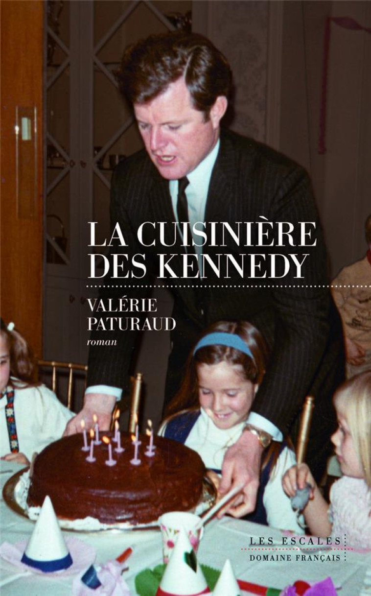 LA CUISINIERE DES KENNEDY - PATURAUD VALERIE - LES ESCALES