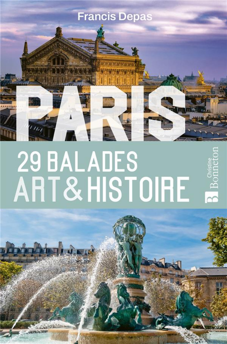 PARIS 29 BALADES ART ET HISTOIRE - FRANCIS DEPAS - BONNETON