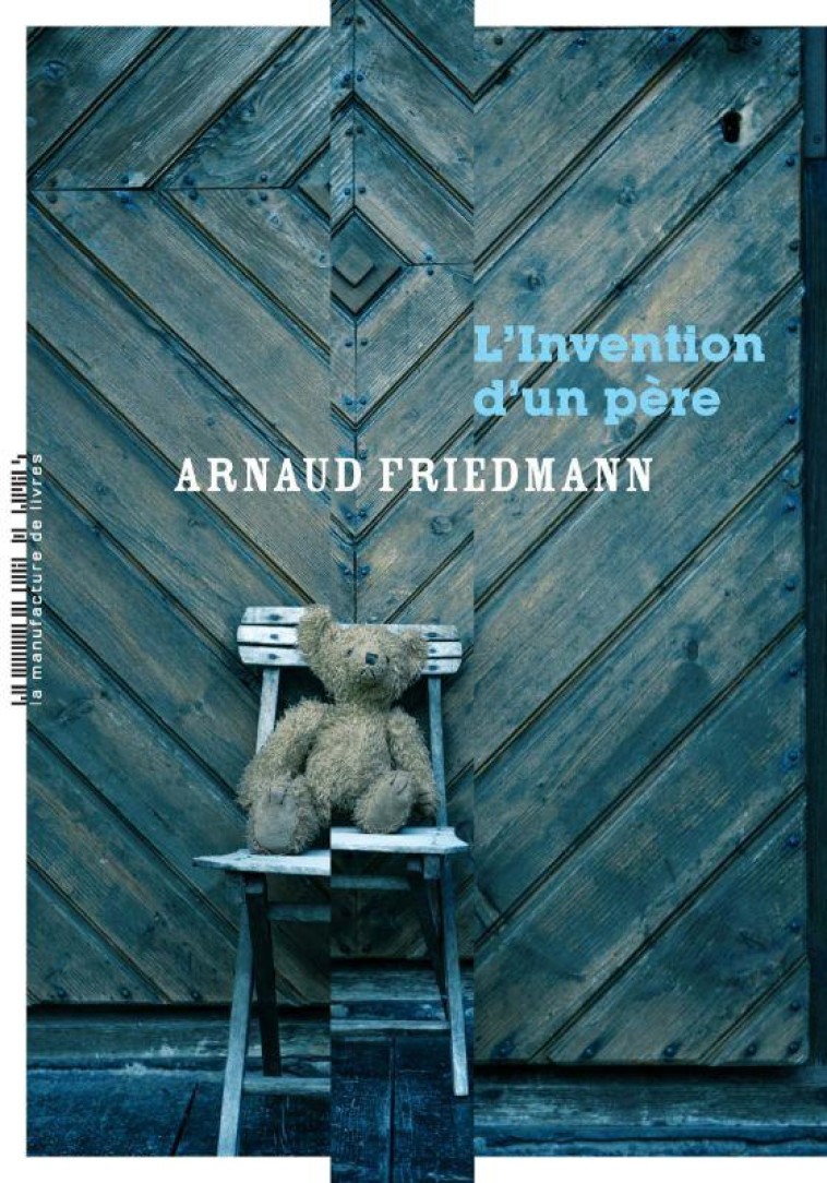 L-INVENTION D-UN PERE - FRIEDMANN ARNAUD - MANUFACTURE LIV