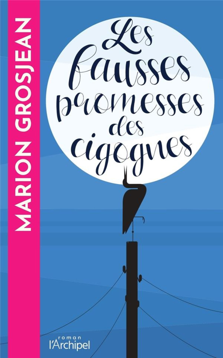 LES FAUSSES PROMESSES DES CIGOGNES - GROSJEAN MARION - ARCHIPEL