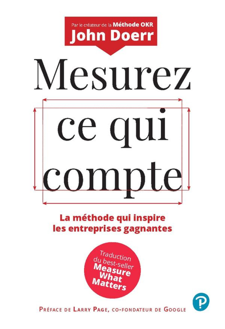 MESUREZ CE QUI COMPTE (REDESIGN). LA METHODE QUI INSPIRE LES ENTREPRISES GAGNANTES - DOERR JOHN - PEARSON