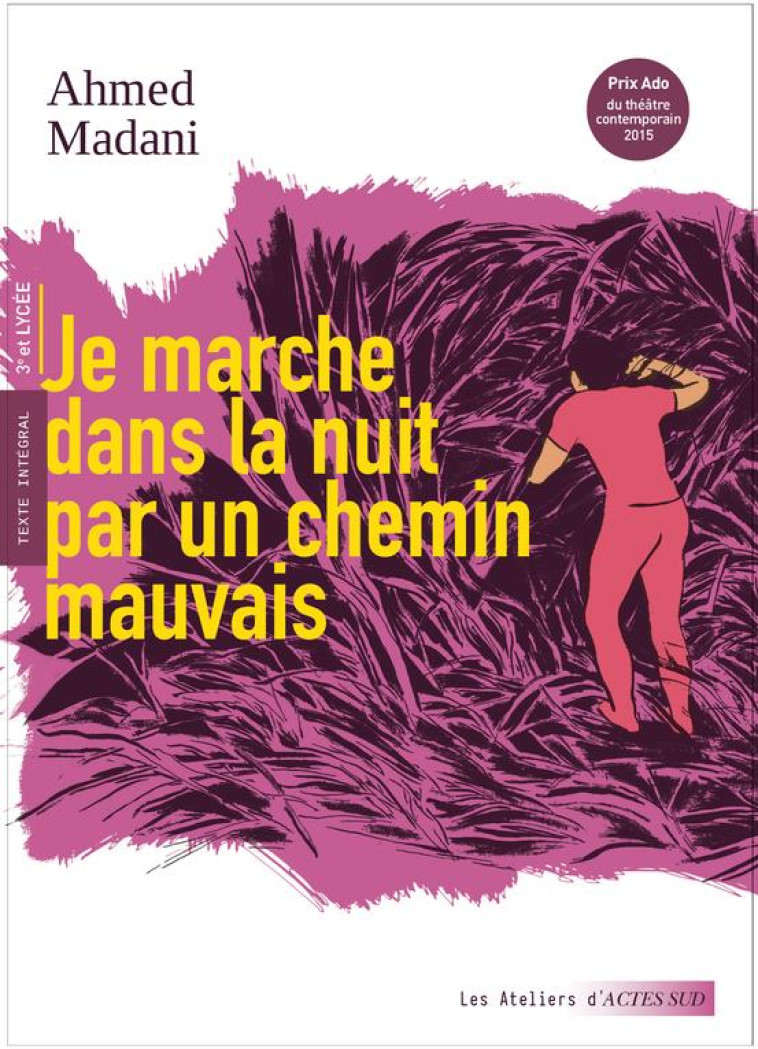 JE MARCHE DANS LA NUIT PAR UN CHEMIN MAUVAIS - MADANI/LE GAL - ACTES SUD