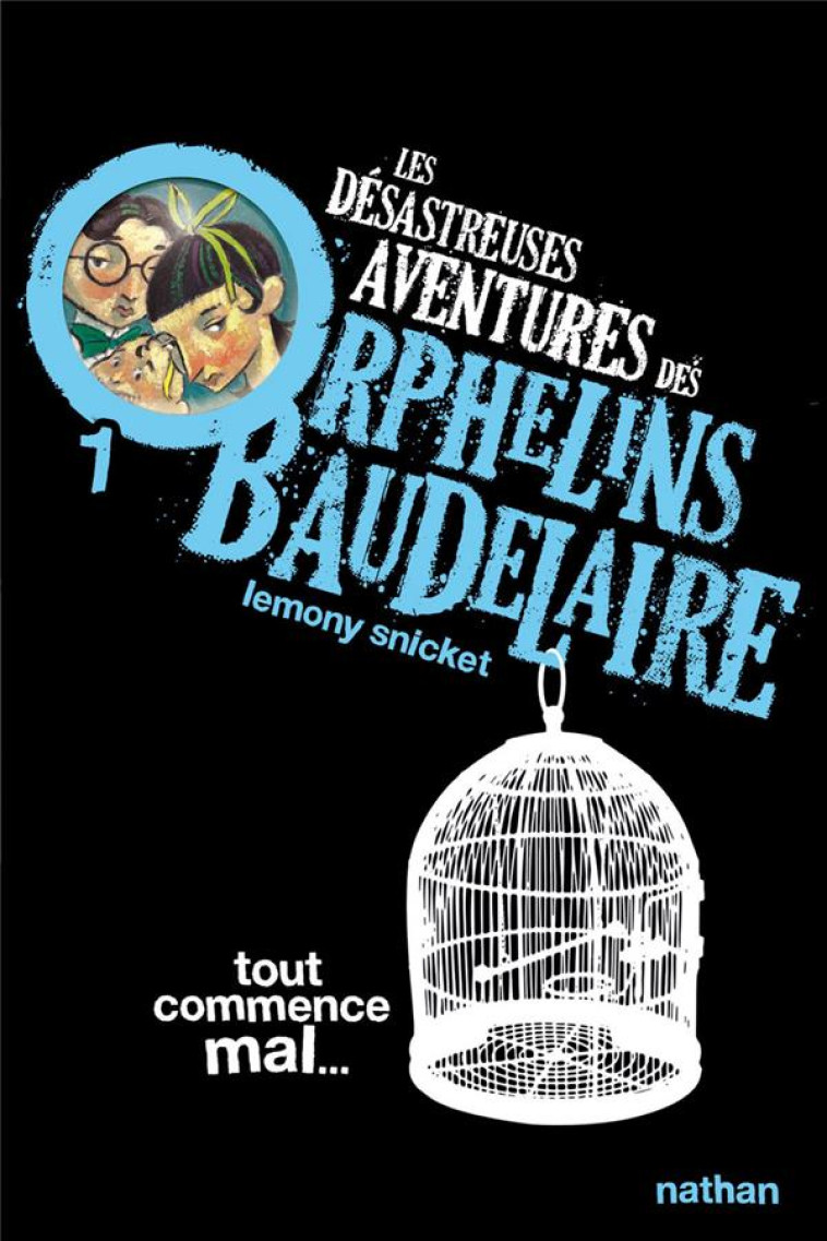 LES DESASTREUSES AVENTURES DES ORPHELINS BAUDELAIRE TOME 1  -  TOUT COMMENCE MAL... - SNICKET, LEMONY - NATHAN