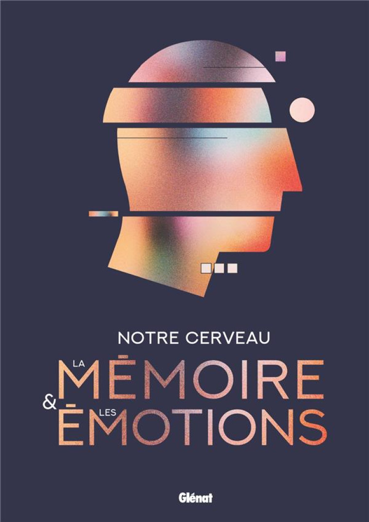 NOTRE CERVEAU, LA MEMOIRE ET LES EMOTIONS - SANCHEZ ANDRES - GLENAT