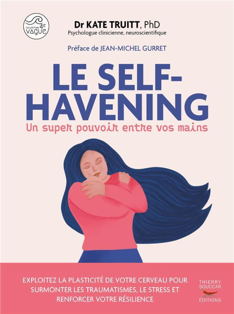 LE SELF-HAVENING, UN SUPER POUVOIR ENTRE VOS MAINS - L OUTIL LE PLUS SIMPLE ET LE PLUS RAPIDE POUR S - TRUITT/GURRET - THIERRY SOUCCAR