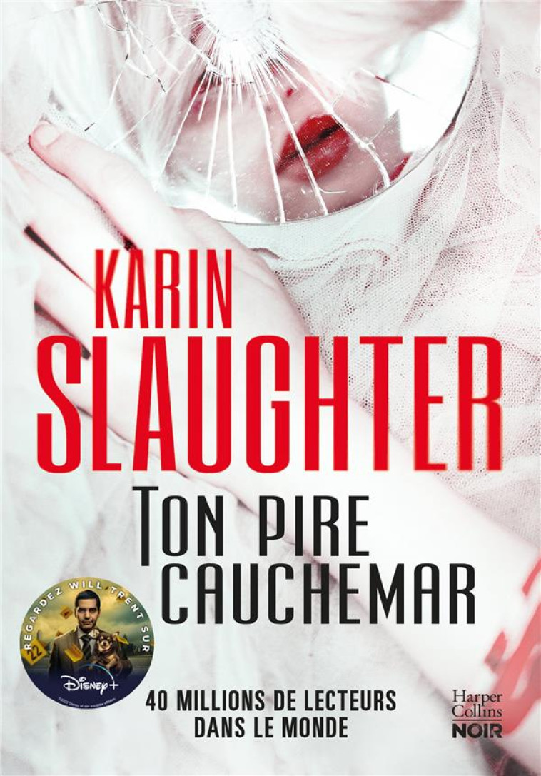 TON PIRE CAUCHEMAR - LE NOUVEAU THRILLER DE KARIN SLAUGHTER - REGARDEZ WILL TRENT SUR DISNEY + ! - SLAUGHTER KARIN - HARPERCOLLINS