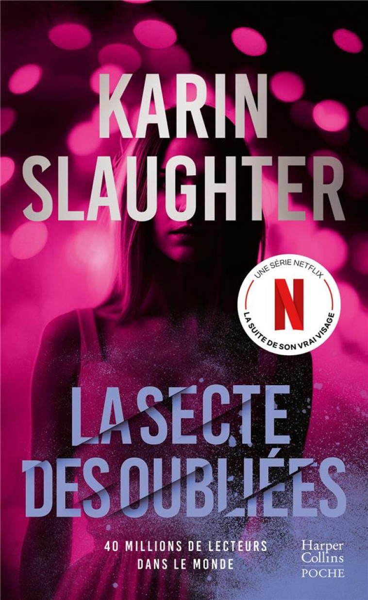 LA SECTE DES OUBLIEES - DECOUVREZ L-AUTRICE AUX 40 MILLIONS DE LECTEURS DANS LE MONDE - SLAUGHTER KARIN - HARPERCOLLINS