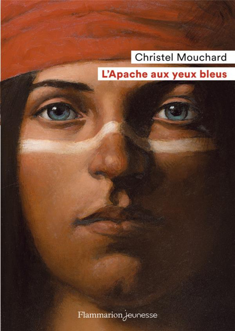 L'APACHE AUX YEUX BLEUS - MOUCHARD, CHRISTEL - FLAMMARION