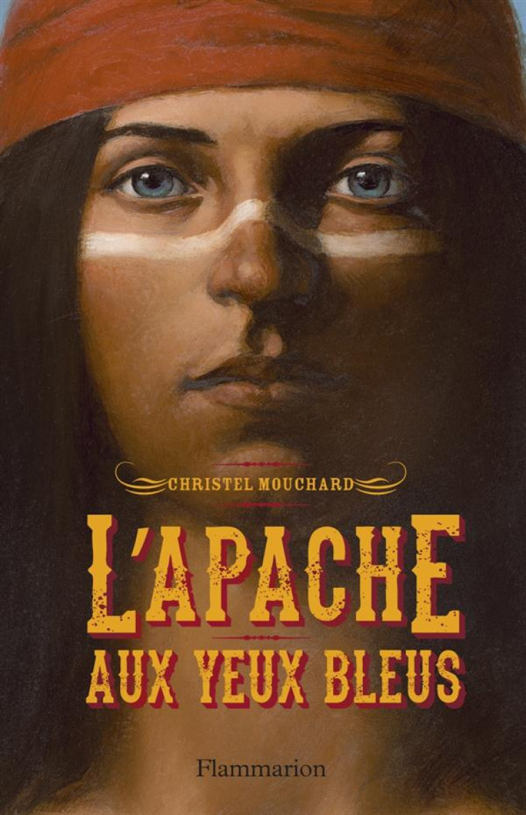 L'APACHE AUX YEUX BLEUS - MOUCHARD, CHRISTEL - Père Castor-Flammarion