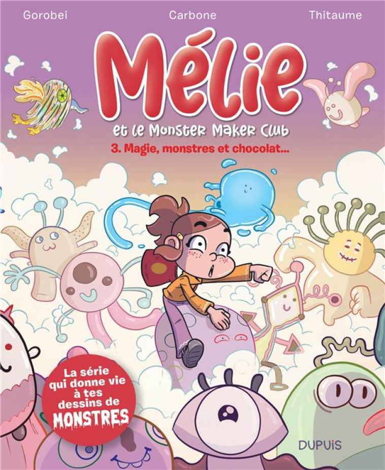 MELIE ET LE MONSTER MAKER CLUB - TOME 3 - MAGIE, MONSTRES ET CHOCOLAT... - CARBONE/THITAUME - DUPUIS