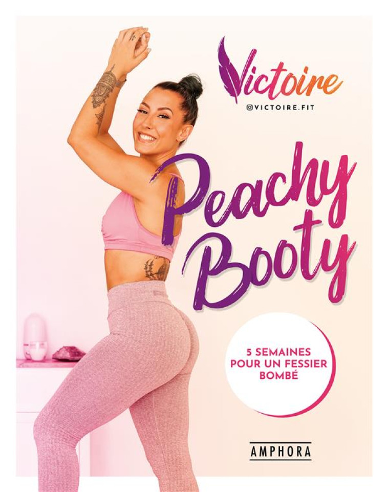 PEACHY BOOTY - 5 SEMAINES POUR UN FESSIER BOMBE - FIT VICTOIRE - AMPHORA