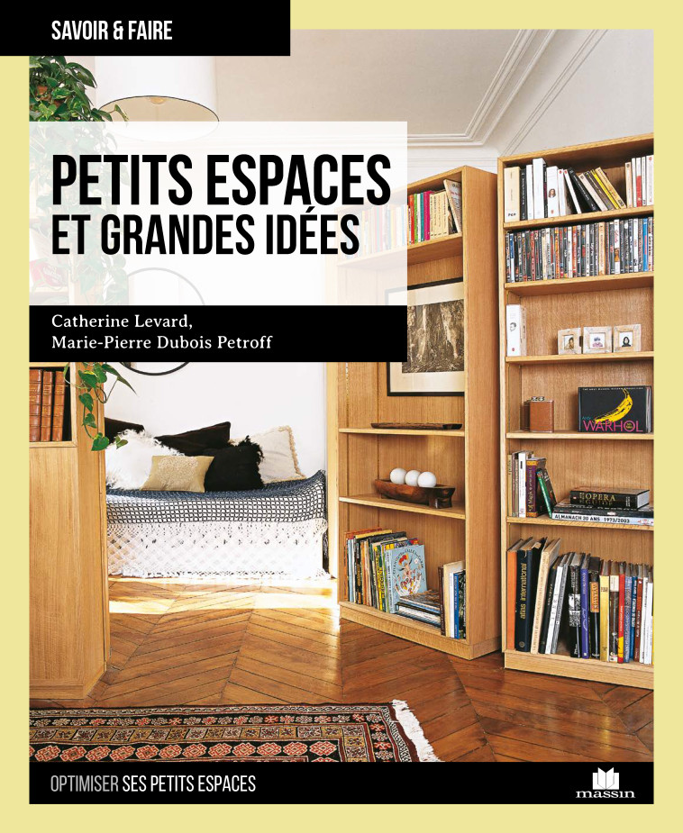 Petits espaces et grandes idées - CATHERINE LEVARD, MARIE-PIERRE DUBOIS-PETROFF - CHARLES MASSIN