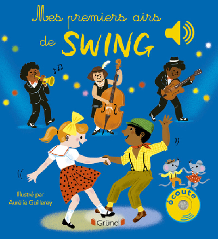 Mes premiers airs de swing - Émilie Collet, Aurélie Guillerey - GRUND