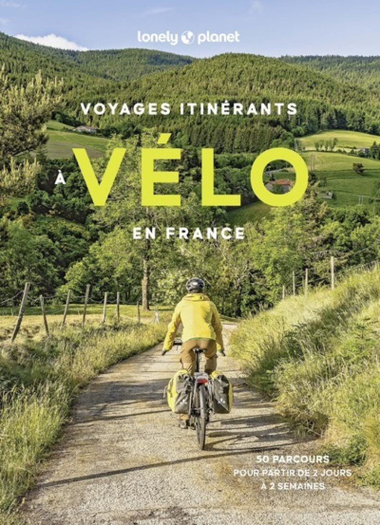 Voyages itinérants à vélo en France - Lonely Planet Lonely Planet - LONELY PLANET