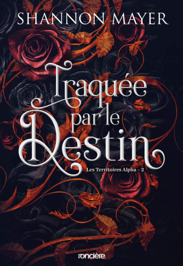 Traquée par le destin - broché - Tome 02 Les Territoires Alpha - Shannon Mayer, Charline McGregor - RONCIERE