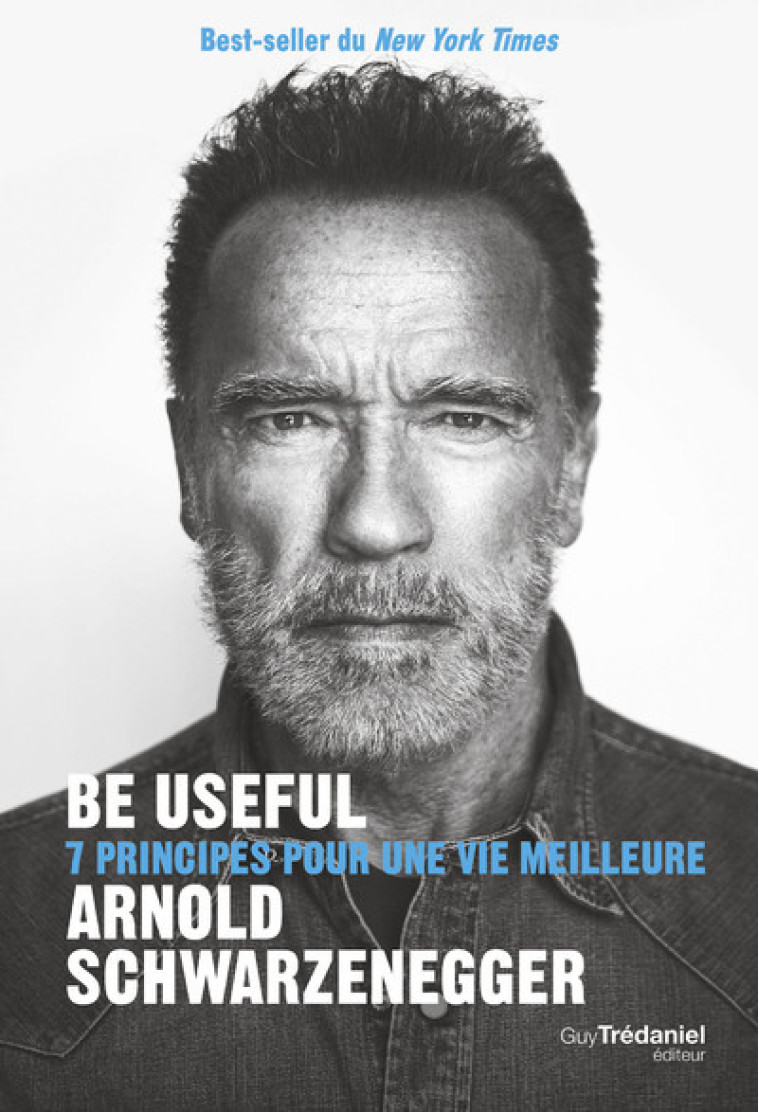 Be useful - Arnold Schwarzenegger - TREDANIEL