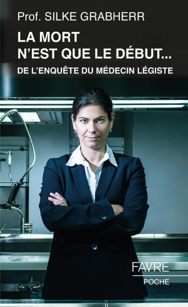 La mort n'est que le début... - De l'enquête du médecin légiste - Grabherr Silke, Genoud Adelita, Ludes Bertrand - FAVRE