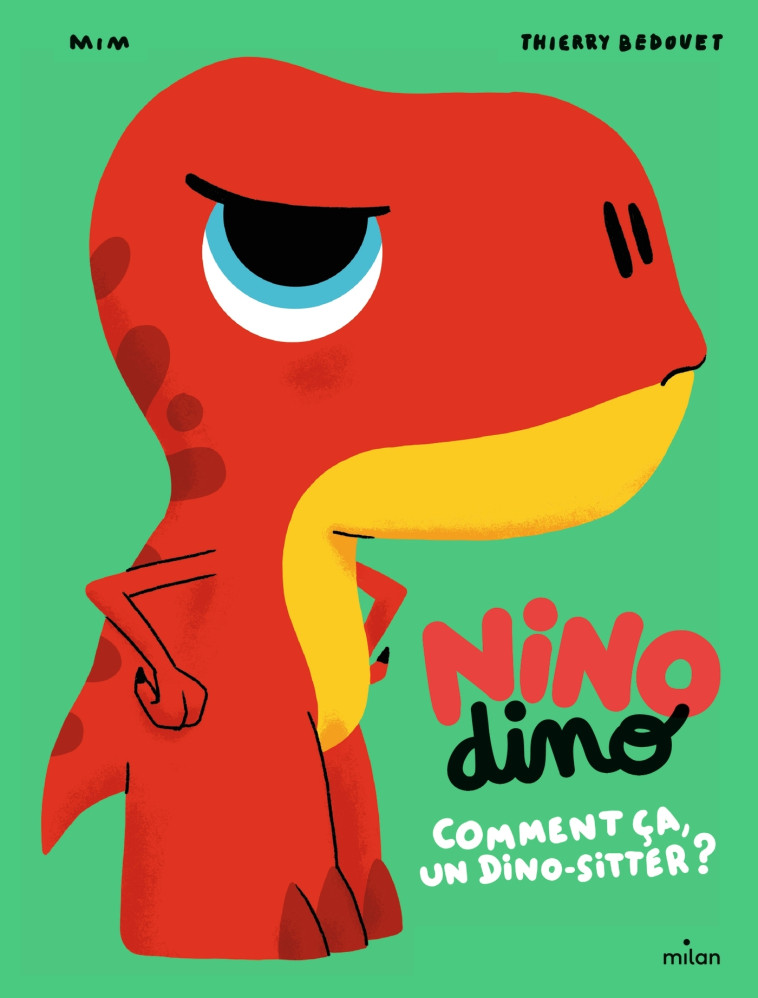 Nino Dino - Comment ça, un dino-sitter ? - Mim Mim, Thierry Bedouet - MILAN