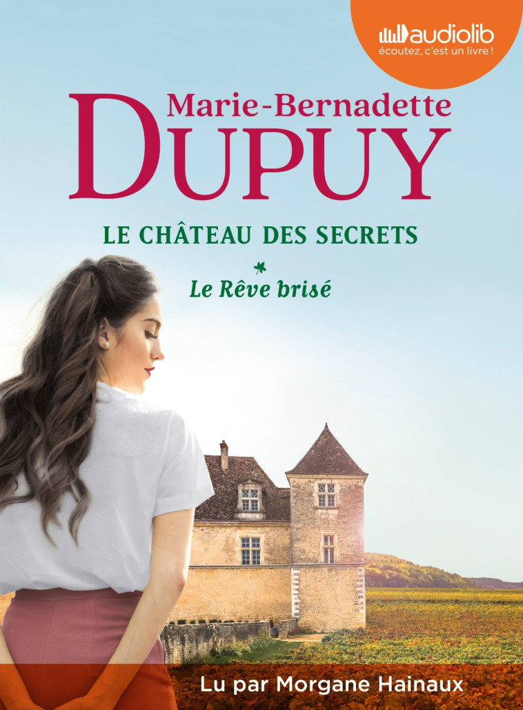 Le Rêve brisé - Le Château des secrets, tome 1 - Marie-Bernadette Dupuy,  , Morgane Hainaux - AUDIOLIB