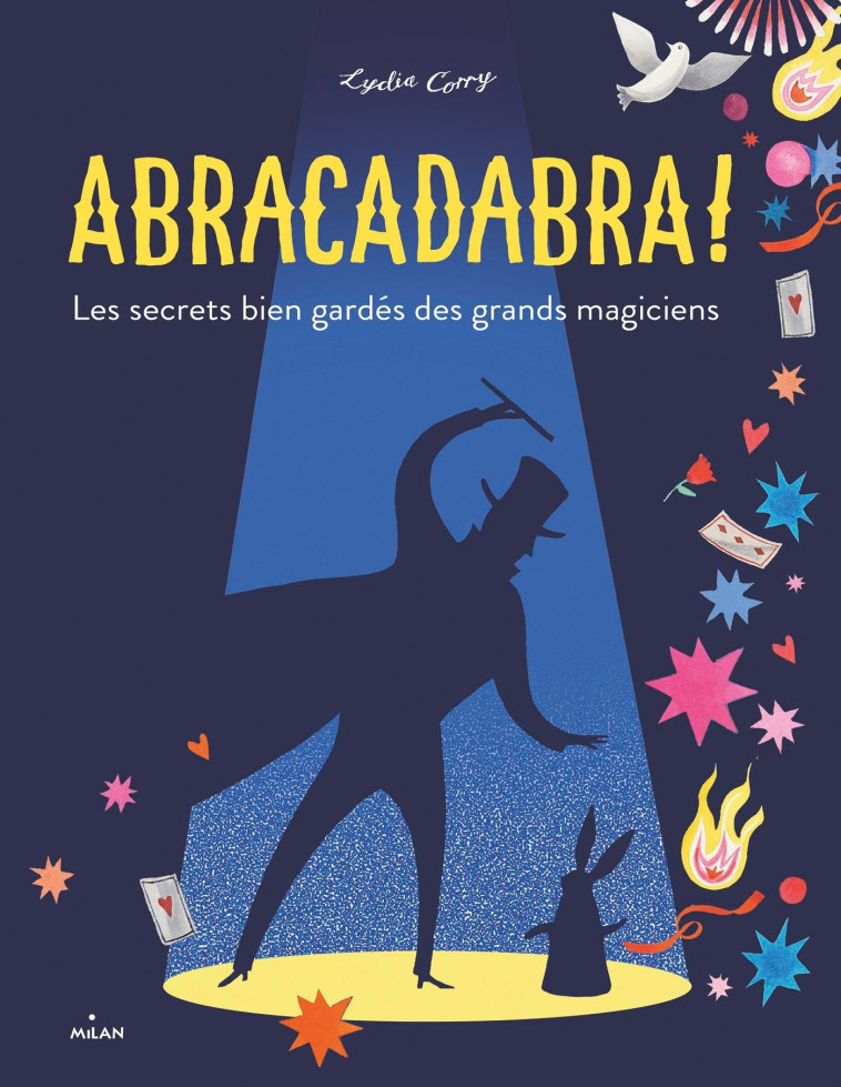 Abracadabra ! Les secrets bien gardés des grands magiciens - Lydia Corry - MILAN