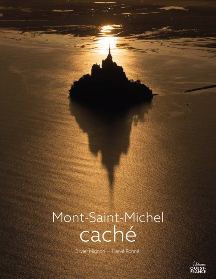 Mont-Saint-Michel caché - Olivier Mignon, Hervé Ronné - OUEST FRANCE