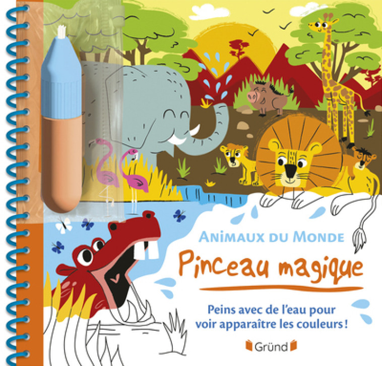 Pinceau magique - Animaux du Monde - Peins avec de l'eau pour voir apparaître les couleurs ! - Alice Turquois - GRUND