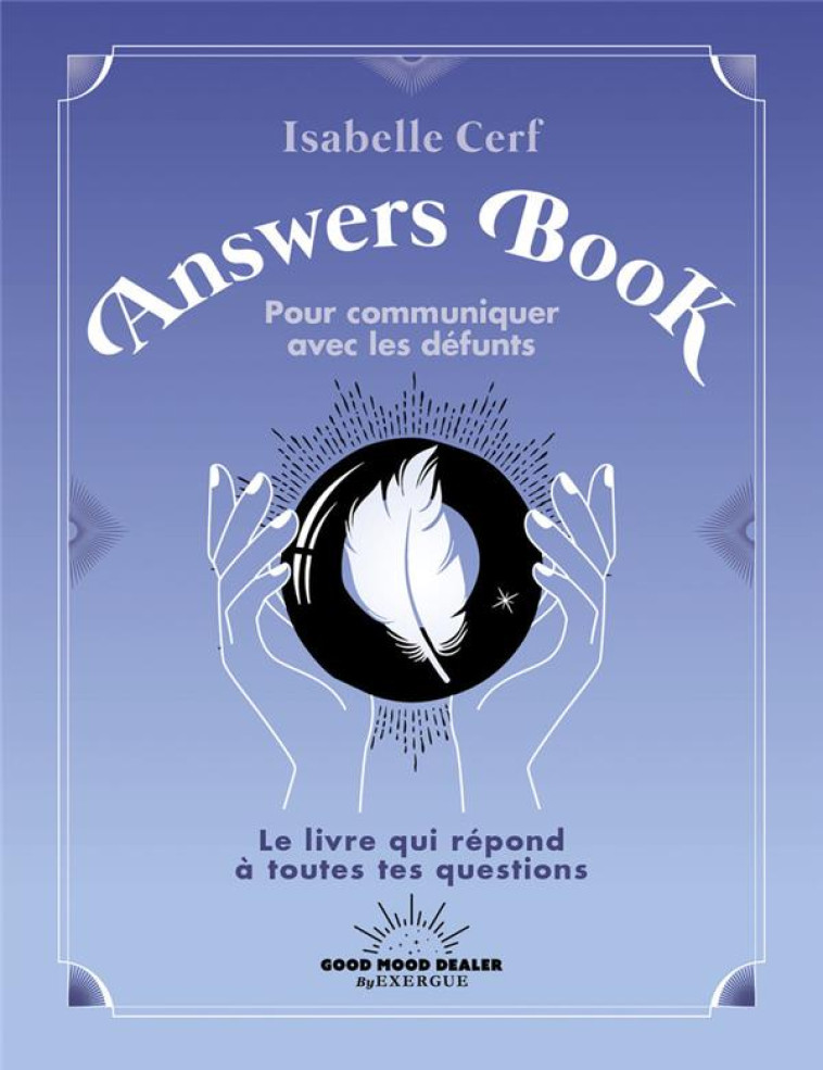 L-ANSWERS BOOK POUR COMMUNIQUER AVEC LES DEFUNTS - CERF ISABELLE - GOOD MOOD EXR