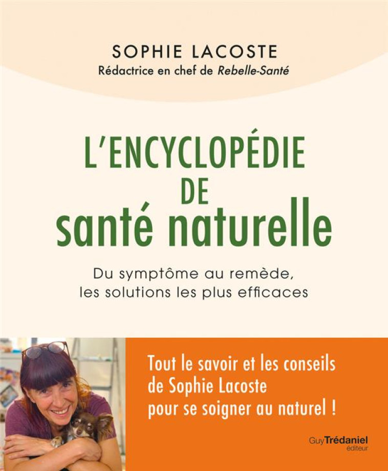 L-ENCYCLOPEDIE DE SANTE NATURELLE - DU SYMPTOME AU REMEDE, LES SOLUTIONS LES PLUS EFFICACES - LACOSTE SOPHIE - TREDANIEL