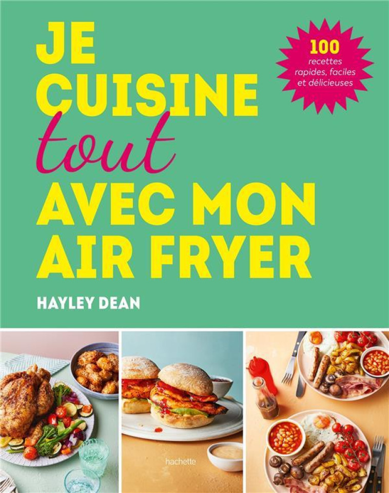 JE CUISINE TOUT AVEC MON AIR FRYER - DEAN HAYLEY - HACHETTE