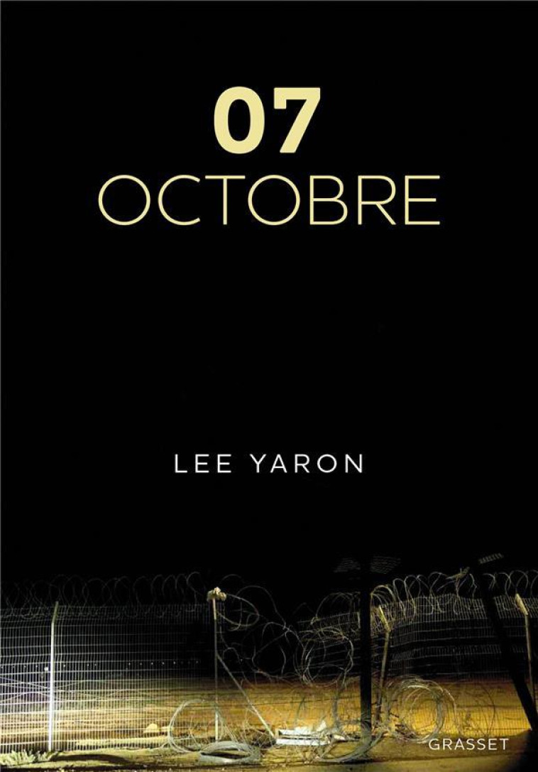 7 OCTOBRE - LA JOURNEE LA PLUS MEURTRIERE DE L-HISTOIRE D-ISRAEL RACONTEE PAR LES VICTIMES ET LEURS - YARON LEE - GRASSET