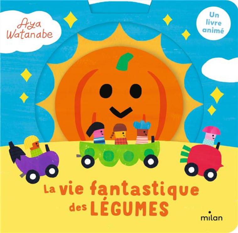 LA VIE FANTASTIQUE DES LEGUMES - WATANABE AYA - MILAN