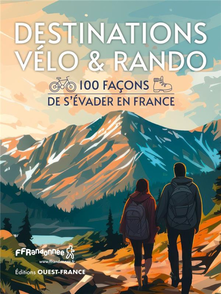 DESTINATIONS VELO ET RANDO - 100 FACONS DE S-EVADER EN FRANCE - COLLECTIF - OUEST FRANCE