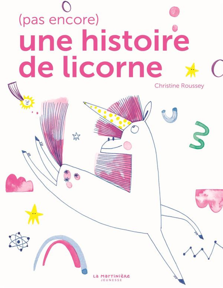 (PAS ENCORE) UNE HISTOIRE DE LICORNE -  ROUSSEY, CHRISTINE - MARTINIERE BL