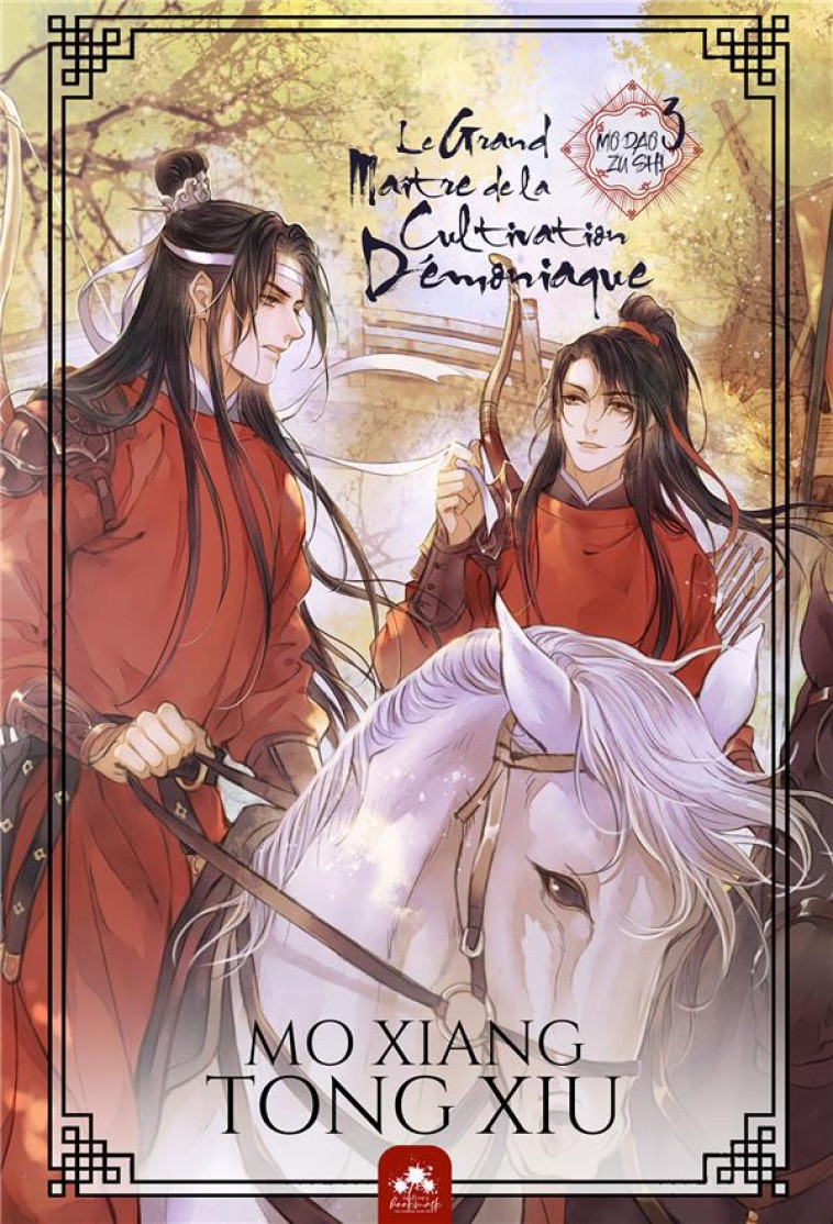 MO DAO ZU SHI TOME 3 : LE GRAND MAITRE DE LA CULTIVATION DEMONIAQUE - TONG-XIU, MO XIANG - REINES-BEAUX