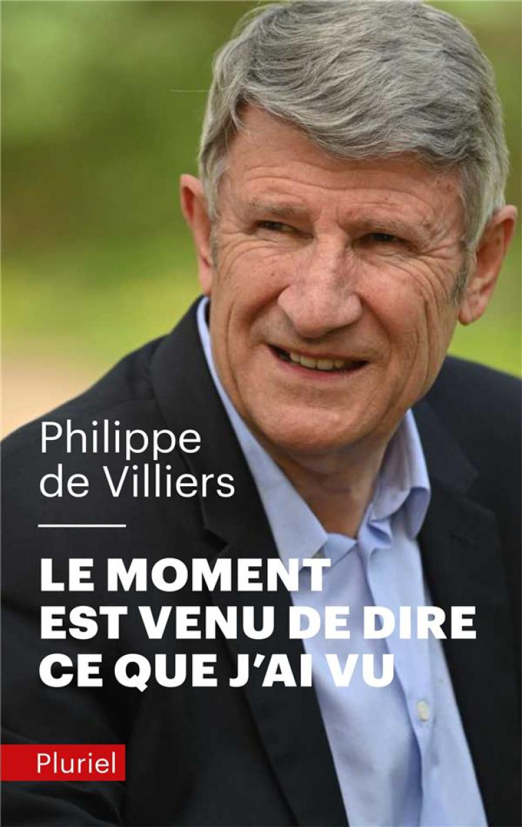 LE MOMENT EST VENU DE DIRE CE QUE J-AI VU - VILLIERS PHILIPPE - PLURIEL