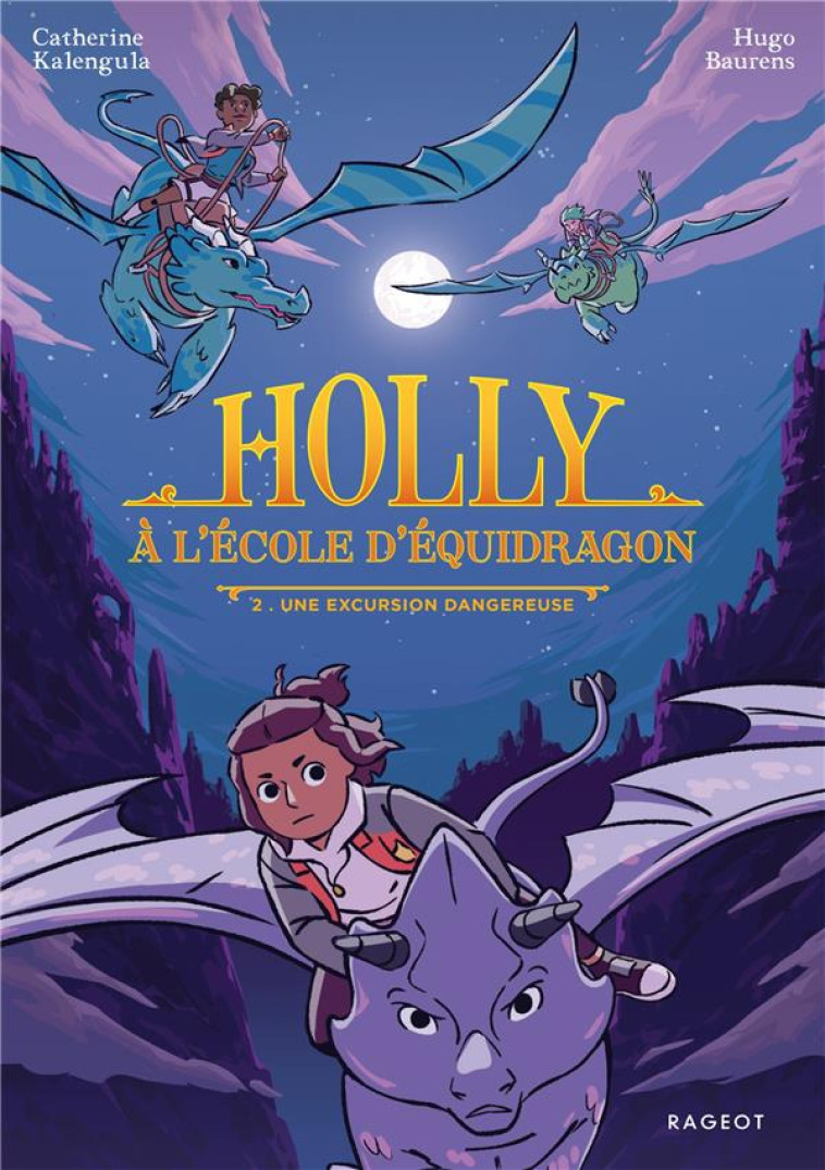 HOLLY A L ECOLE D EQUIDRAGON - HOLLY A L-ECOLE D-EQUIDRAGON, T2 - UNE EXCURSION DANGEREUSE - KALENGULA/BAURENS - RAGEOT