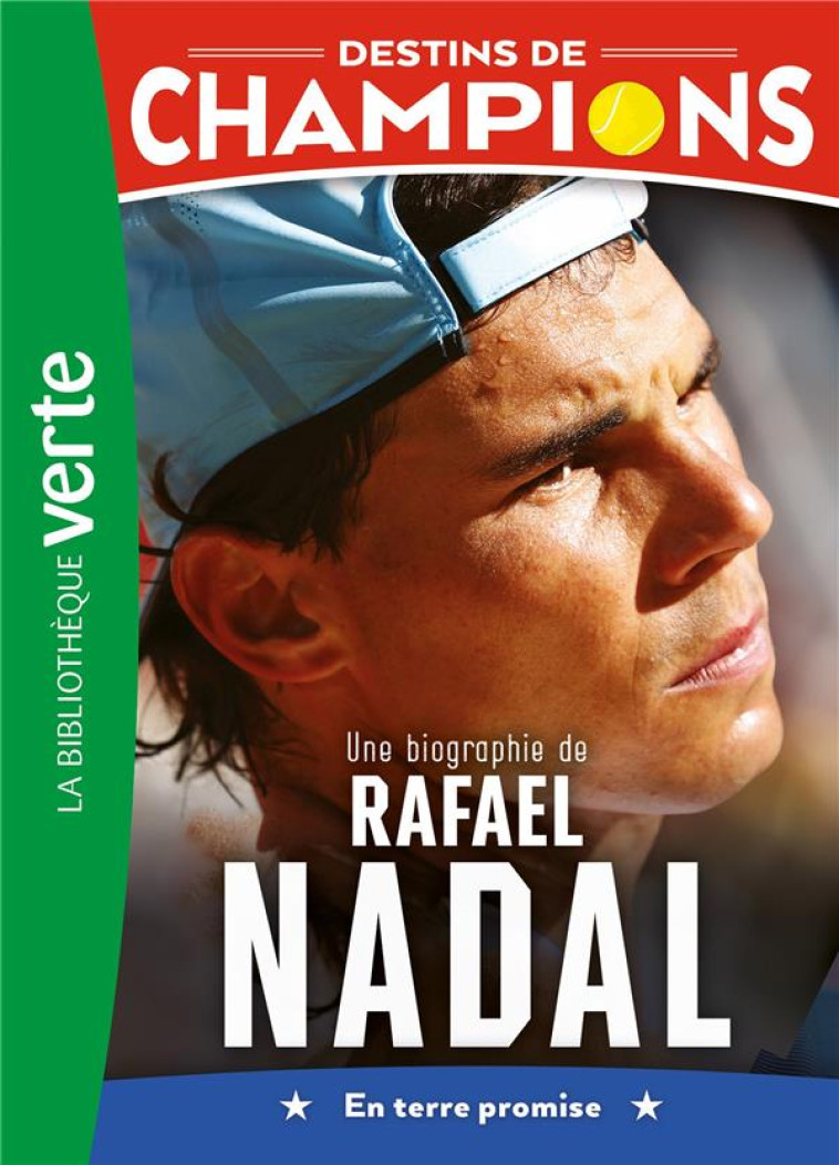 DESTINS DE CHAMPIONS - T11 - DESTINS DE CHAMPIONS 11 - UNE BIOGRAPHIE DE RAFAEL NADAL - CAIOLI/COLLOT - HACHETTE