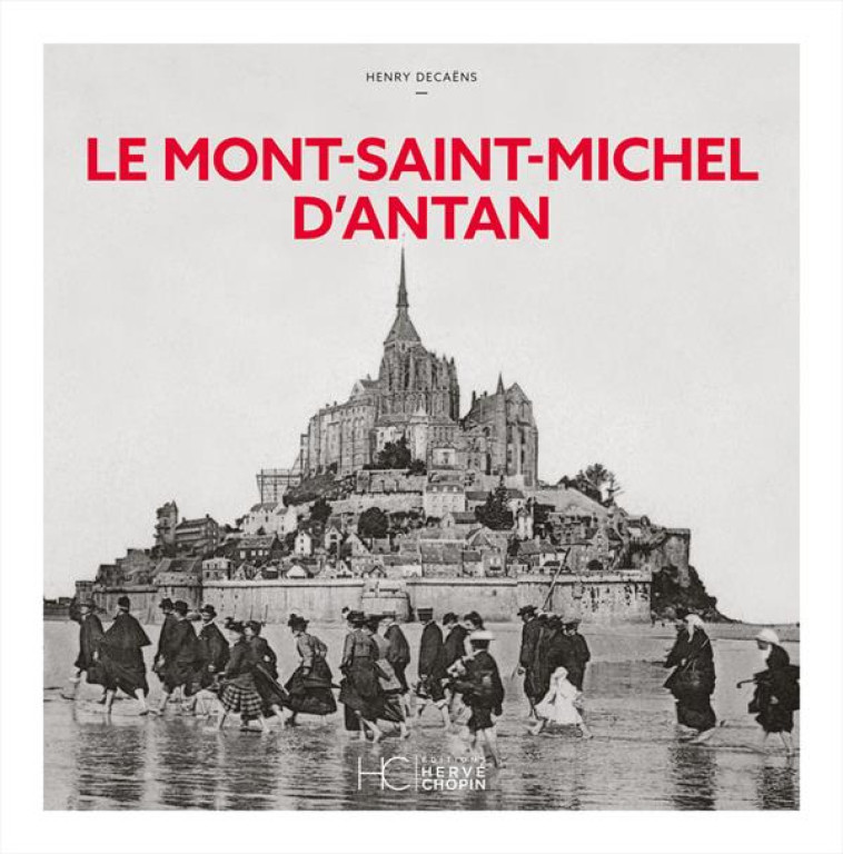 LE MONT-SAINT-MICHEL D-ANTAN - NOUVELLE EDITION - DECAENS HENRY - HC EDITIONS