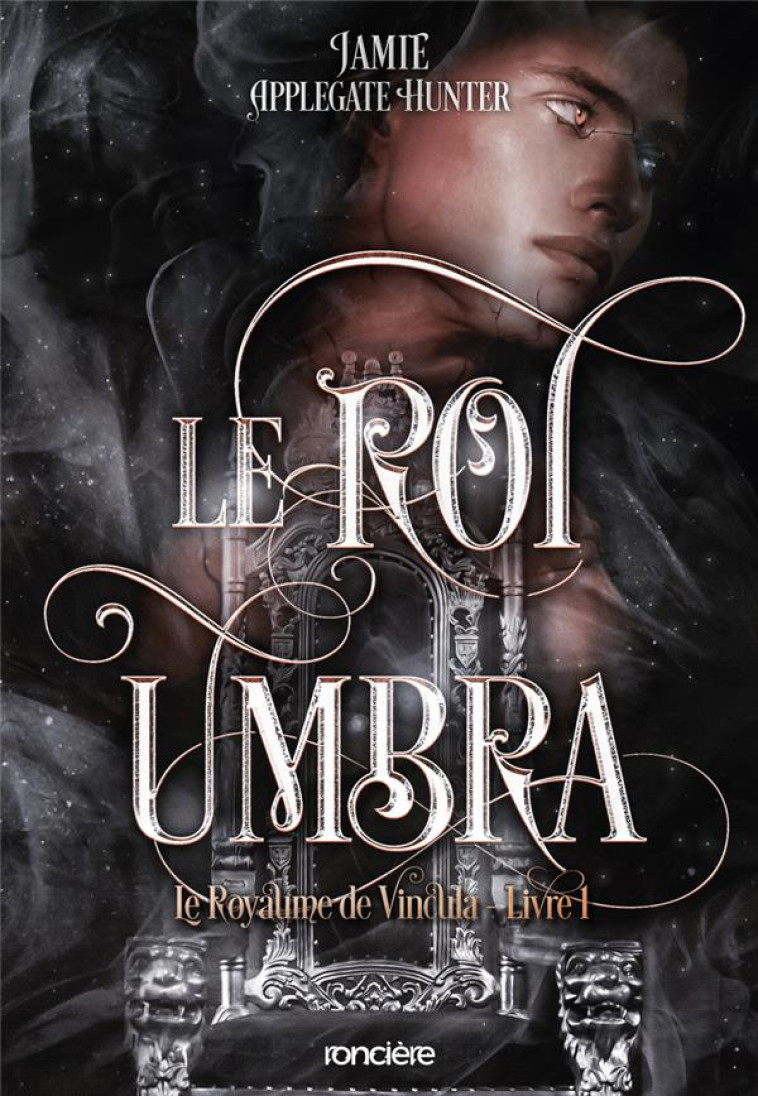 LE ROYAUME DE VINCULA - BROCHE - TOME 01 LE ROI UMBRA - APPLEGATE HUNTER J. - RONCIERE