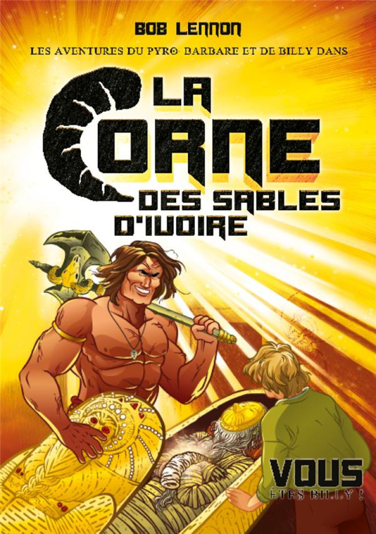 LES AVENTURES DU PYRO-BARBARE ET DE BILLY - TOME 2 LA CORNE DES SABLES D-IVOIRE - LENNON/KUHN - PLUME APP